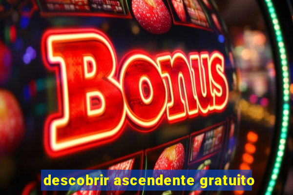 descobrir ascendente gratuito